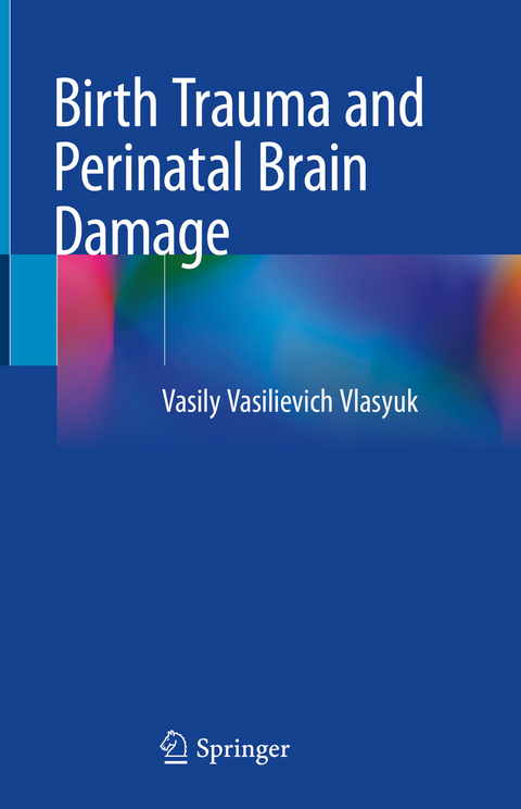Birth Trauma and Perinatal Brain Damage -  Vasily Vasilievich Vlasyuk