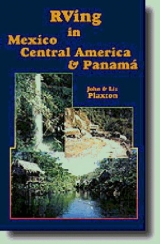 RVing in Mexico, Central America and Panama - Plaxton, John; Plaxton, Liz