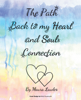 The Path Back to My Heart and Soul Connection - Maura Lawler