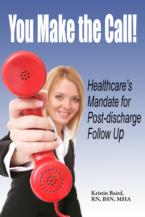 You Make the Call - Healthcare's Mandate for Post-discharge Follow Up - Kristin Boone's Baird