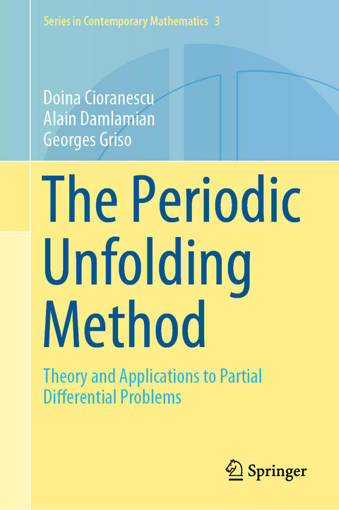 The Periodic Unfolding Method - Doina Cioranescu, Alain Damlamian, Georges Griso