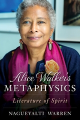 Alice Walker's Metaphysics -  Nagueyalti Warren