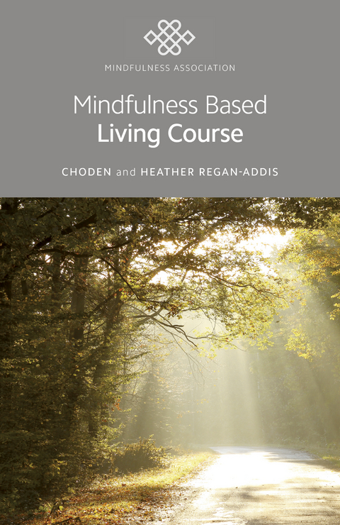 Mindfulness Based Living Course -  Choden,  Heather Regan-Addis