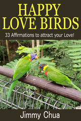 Happy Love Birds - 33 Affirmations to attract your Love! - Jimmy Chua