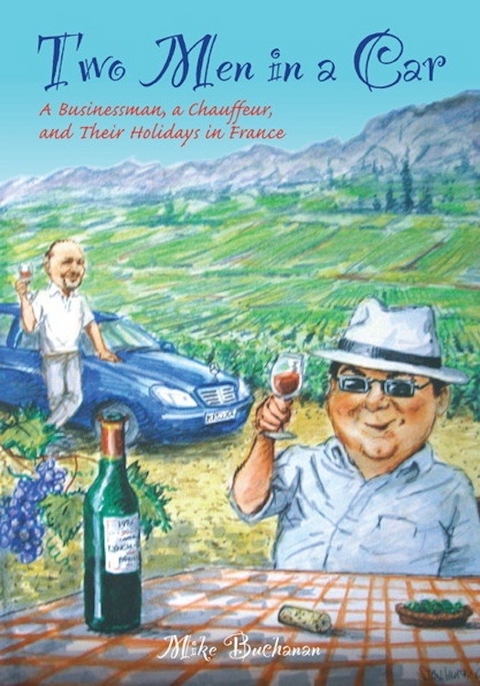 Two Men In a Car (A Businessman, a Chauffeur, and Their Holidays in France) -  Mike Buchanan