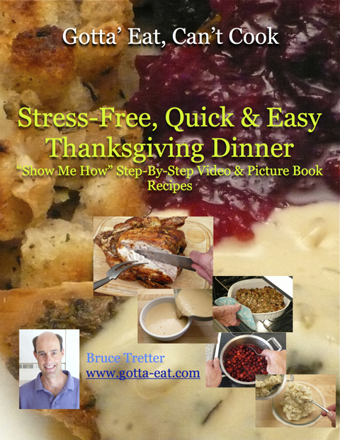 Stress-Free, Quick & Easy Thanksgiving Dinner &quote;Show Me How&quote; Video and Picture Book Recipes -  Bruce Tretter