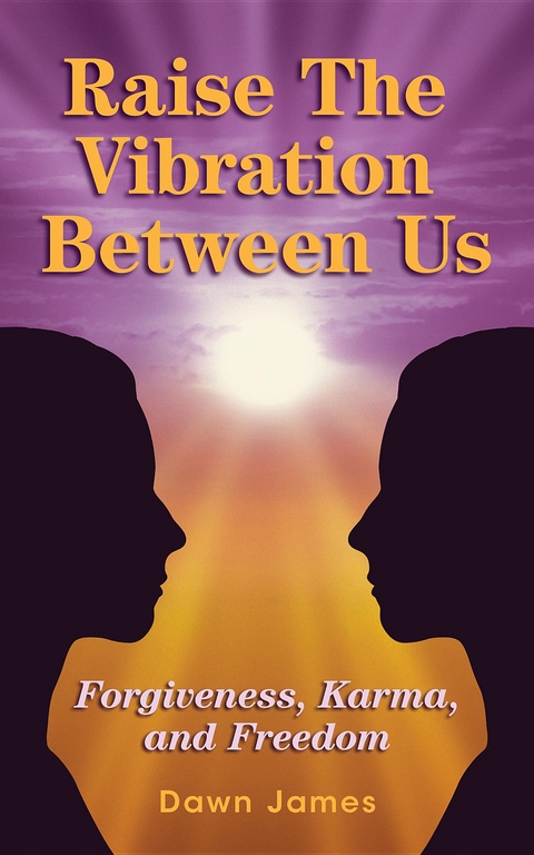 Raise the Vibration Between Us -  Dawn James