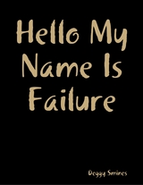 Hello My Name Is Failure -  Deggy Smines