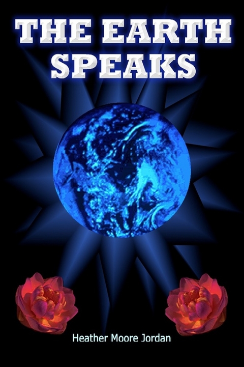 The Earth Speaks - Heather Psy.D. Jordan