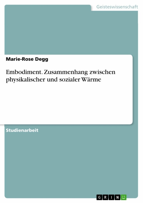 Embodiment. Zusammenhang zwischen physikalischer und sozialer Wärme -  Marie-Rose Degg