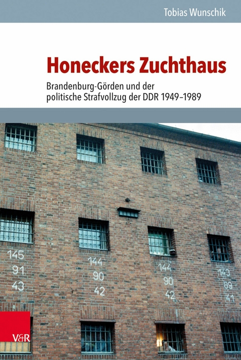 Honeckers Zuchthaus -  Tobias Wunschik