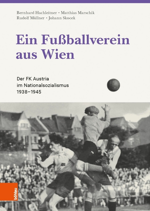 Ein Fußballverein aus Wien -  Bernhard Hachleitner,  Matthias Marschik,  Rudolf Müllner,  Johann Skocek