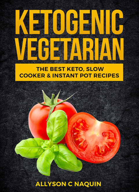 Ketogenic Vegetarian -  Allyson C. Naquin