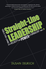 Straight-Line Leadership: Tools for Living with Velocity and Power in Turbulent Times -  Dusan Djukich