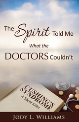 Spirit Told Me What the Doctors Couldn't -  Jody L. Williams