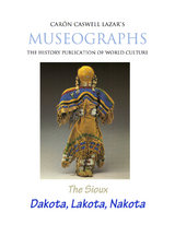 Museographs The Sioux: Dakota, Lakota, Nakota -  Caron Caswell Lazar