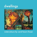 Dwellings -  Carol Hoorn Fraser