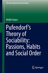 Pufendorf’s Theory of Sociability: Passions, Habits and Social Order - Heikki Haara