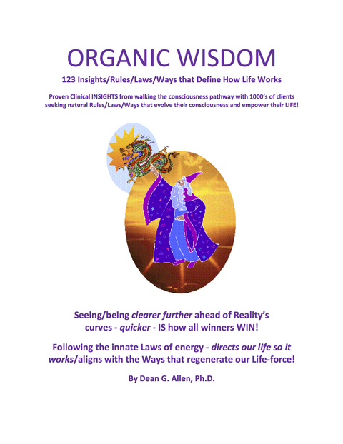 Organic Wisdom: 123 Insights/Rules/Laws/Ways that Define How Life Works -  Dean G Allen PhD