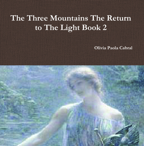 Three Mountains: The Return to The Light Book 2 -  Olivia P Cabral,  Samael Aun Weor
