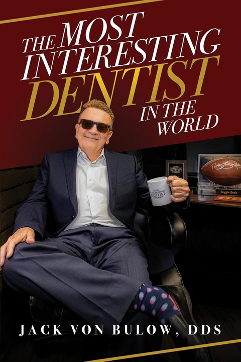 The Most Interesting Dentist in the World - Dds Jack Von Bulow