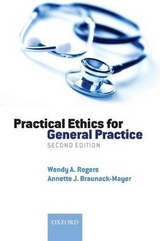 Practical Ethics for General Practice - Rogers, Wendy A; Braunack-Mayer, Annette