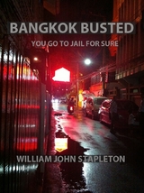 Bangkok Busted You Go to Jail for Sure -  William John Stapleton