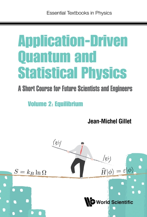 Application-driven Quantum And Statistical Physics: A Short Course For Future Scientists And Engineers - Volume 2: Equilibrium -  Gillet Jean-michel Gillet