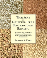 The Art of Gluten-Free Sourdough Baking - Sharon A. Kane