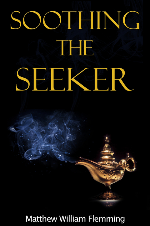 Soothing the Seeker -  Matthew William Flemming