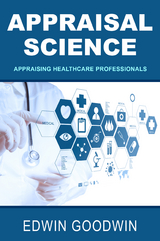 Appraisal Science: Appraising Healthcare Professionals -  Edwin Goodwin