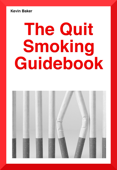 Quit Smoking Guidebook -  Mr Kevin Robert Baker