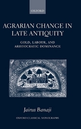 Agrarian Change in Late Antiquity - Banaji, Jairus