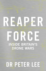 Reaper Force - Inside Britain's Drone Wars - Peter Lee