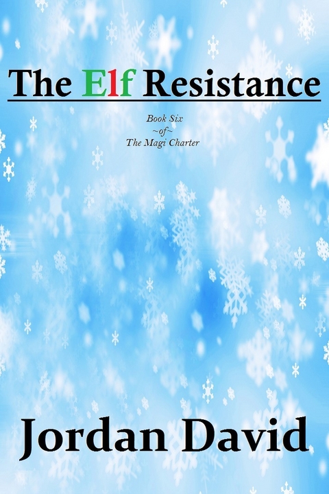 Elf Resistance - Book Six of the Magi Charter -  Jordan David