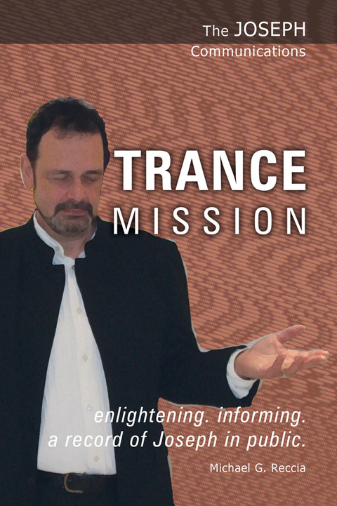 Joseph Communications: Trance Mission -  Michael G. Reccia