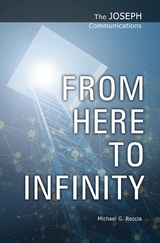 The Joseph Communications: From Here to Infinity - Michael G. Reccia