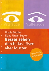 Besser sehen durch das Lösen alter Muster - Ursula Büchler, Klaus Jürgen Becker