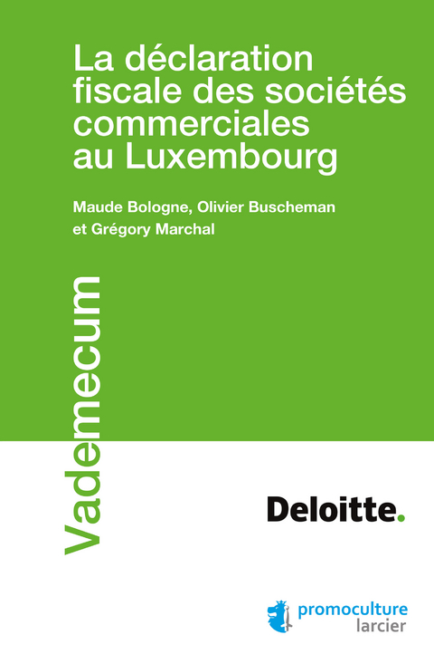 La déclaration fiscale des sociétés commerciales au Luxembourg -  Maude Bologne,  Olivier Buscheman,  Gregory Marchal