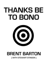 Thanks Be to Bono - Brent Barton, Stewart Stinson