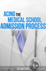 Acing the Medical School Admission Process - Paul Toote