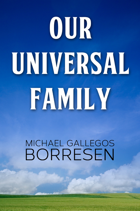 Our Universal Family -  Michael Gallegos Borresen