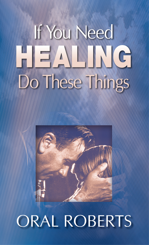 If You Need Healing Do These Things - Oral Roberts