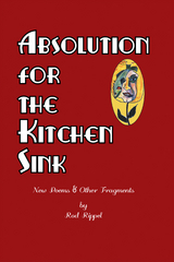 Absolution for the Kitchen Sink - Rod Rippel