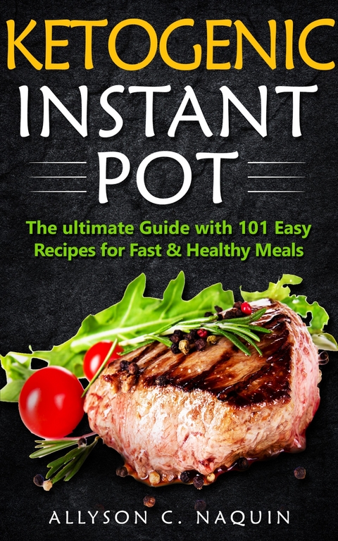 Ketogenic Instant Pot -  Allyson C. Naquin