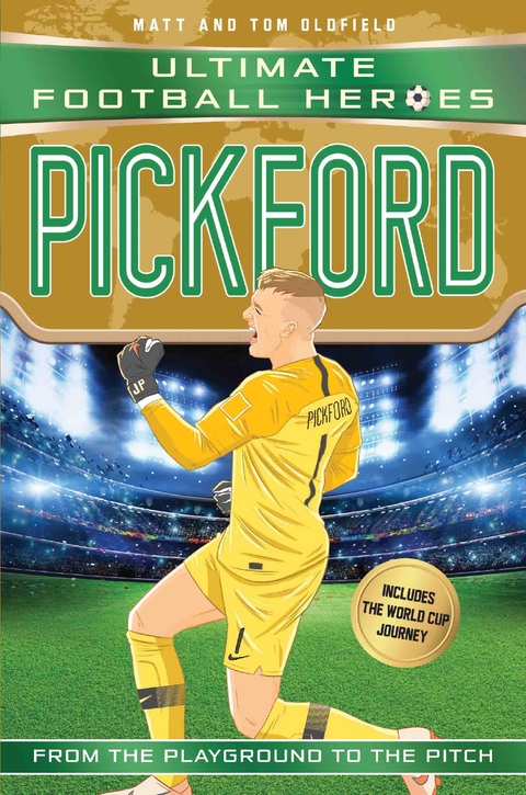 Pickford (Ultimate Football Heroes - International Edition) - includes the World Cup Journey! -  Matt &  Tom Oldfield