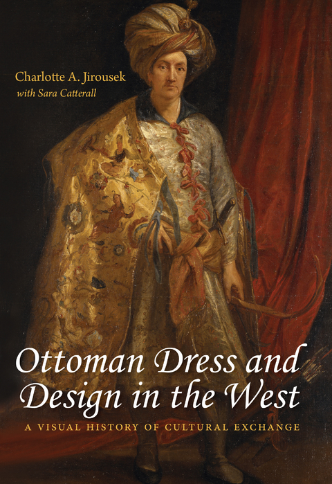Ottoman Dress and Design in the West -  Sara Catterall,  Charlotte Jirousek