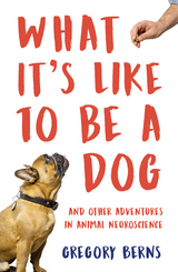 What It's Like to Be a Dog -  Gregory Berns
