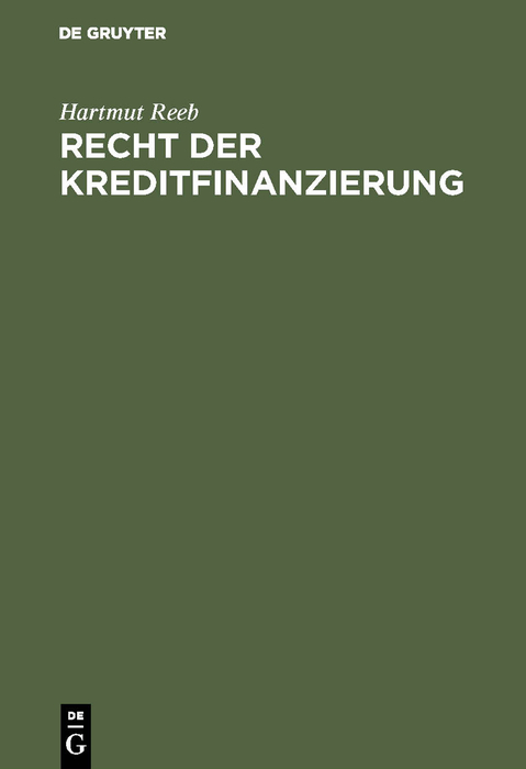 Recht der Kreditfinanzierung - Hartmut Reeb