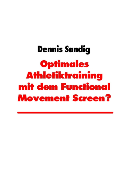 Optimales Athletiktraining mit dem Functional Movement Screen? - Dennis Sandig